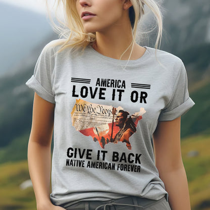 "Love It or Give It Back" Native American Unisex T-Shirt/T-Shirt V-Neck/Hoodie/Sweatshirt