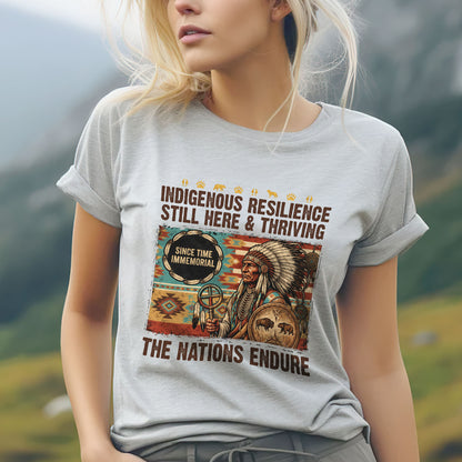Indigenous Resilience Still Here & Thriving - The Nations Endure - Unisex T-shirt/V-neck T-shirt/Hoodie/Sweatshirt