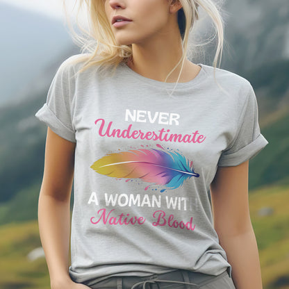 Never Underestimate A Woman With Native Blood Unisex T-shirt/T-shirt V-neck/Hoodie/Sweatshirt