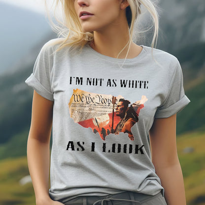 Native American Warrior - "I’m Not As White As I Look" Unisex T-Shirt/T-Shirt V-Neck/Hoodie/Sweatshirt