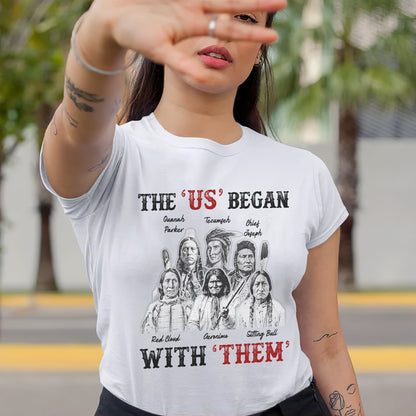 "The US Began With Them" Native American Leaders - Indigenous Chiefs Unisex T-Shirt/T-Shirt V-Neck/Hoodie/Sweatshirt