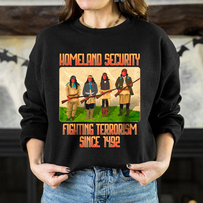 Homeland Security Fighting Terrorism Since 1492 Unisex T-Shirt/Hoodie/Sweatshirt