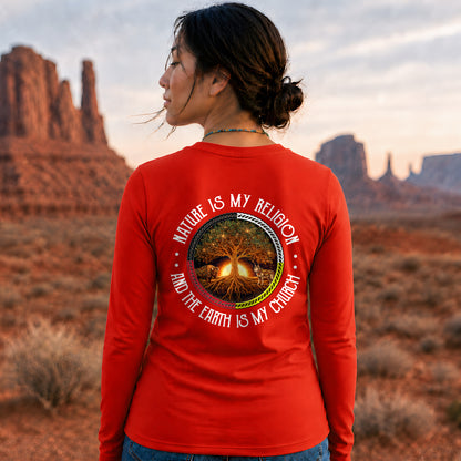 Nature Is My Religion The Earth Is My Church - Spiritual Nature Lover - Two Sides Unisex Long Sleeve