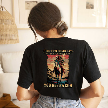 You Need A Gun Unisex - Two Sides - Unisex T-Shirt/T-Shirt V-Neck/Hoodie/Sweatshirt