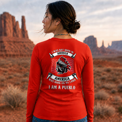 I Am Native - America Was Born On My Land - Custom Tribe - Two Sides Unisex Long Sleeve