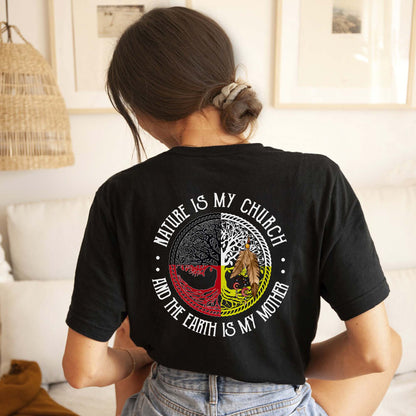 Nature Is My Church Earth Is My Mother - Indigenous Wisdom - Two Sides - Unisex T-Shirt/T-Shirt V-Neck/Hoodie/Sweatshirt