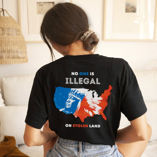 NO ONE IS ILLEGAL ON STOLEN LAND. WE WALK ON NATIVE LAND 22 - Two sides - Unisex T-Shirt/T-Shirt V-Neck/Hoodie/Sweatshirt