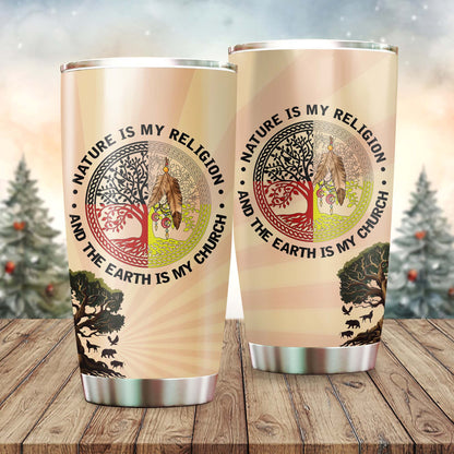 Nature Is My Religion And The Earth Is My Church Tumbler Stainless Steel Drinking Cup