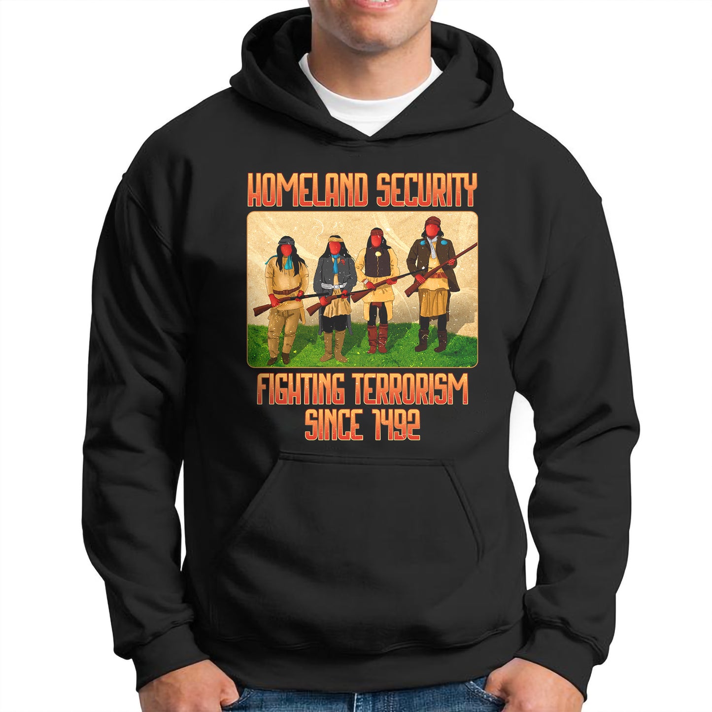 Homeland Security Fighting Terrorism Since 1492 Unisex T-Shirt/Hoodie/Sweatshirt