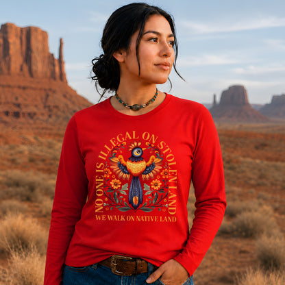 No One Is Illegal On Stolen Land - We Walk On Native Land Unisex Long Sleeve