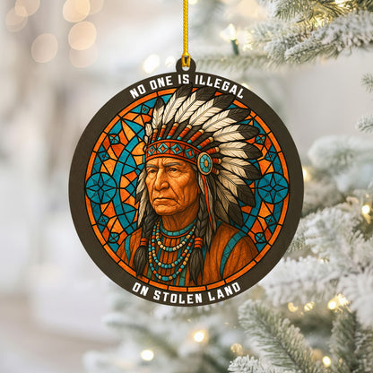 No One Is Illegal on Stolen Land - Native American Chief Christmas Decoration Flat Acrylic