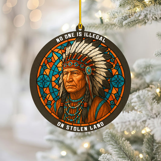 No One Is Illegal on Stolen Land - Native American Chief Christmas Decoration Flat Acrylic