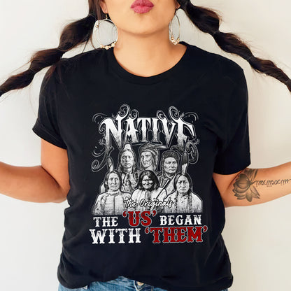 Native American Heritage - “The US Began With Them” Graphic Unisex T-Shirt/T-Shirt V-Neck/Hoodie/Sweatshirt