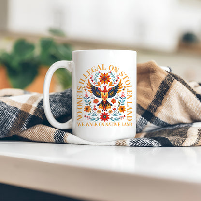 No One Is Illegal On Stolen Land. We Walk On Native Land Mug S28