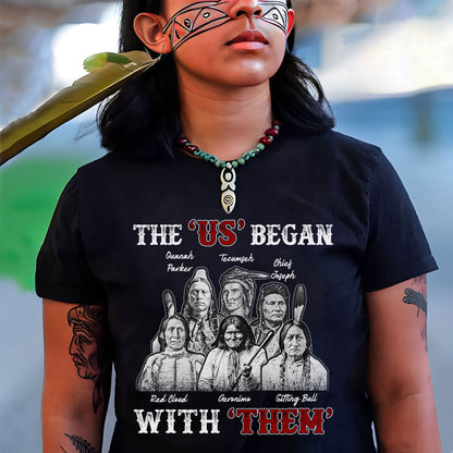 "The US Began With Them" Native American Leaders - Indigenous Chiefs Unisex T-Shirt/T-Shirt V-Neck/Hoodie/Sweatshirt