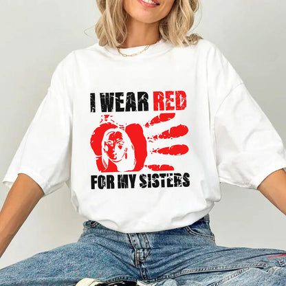 I Wear Red For My Sisters - MMIW Unisex T-Shirt/Hoodie/V-Neck/Sweatshirt