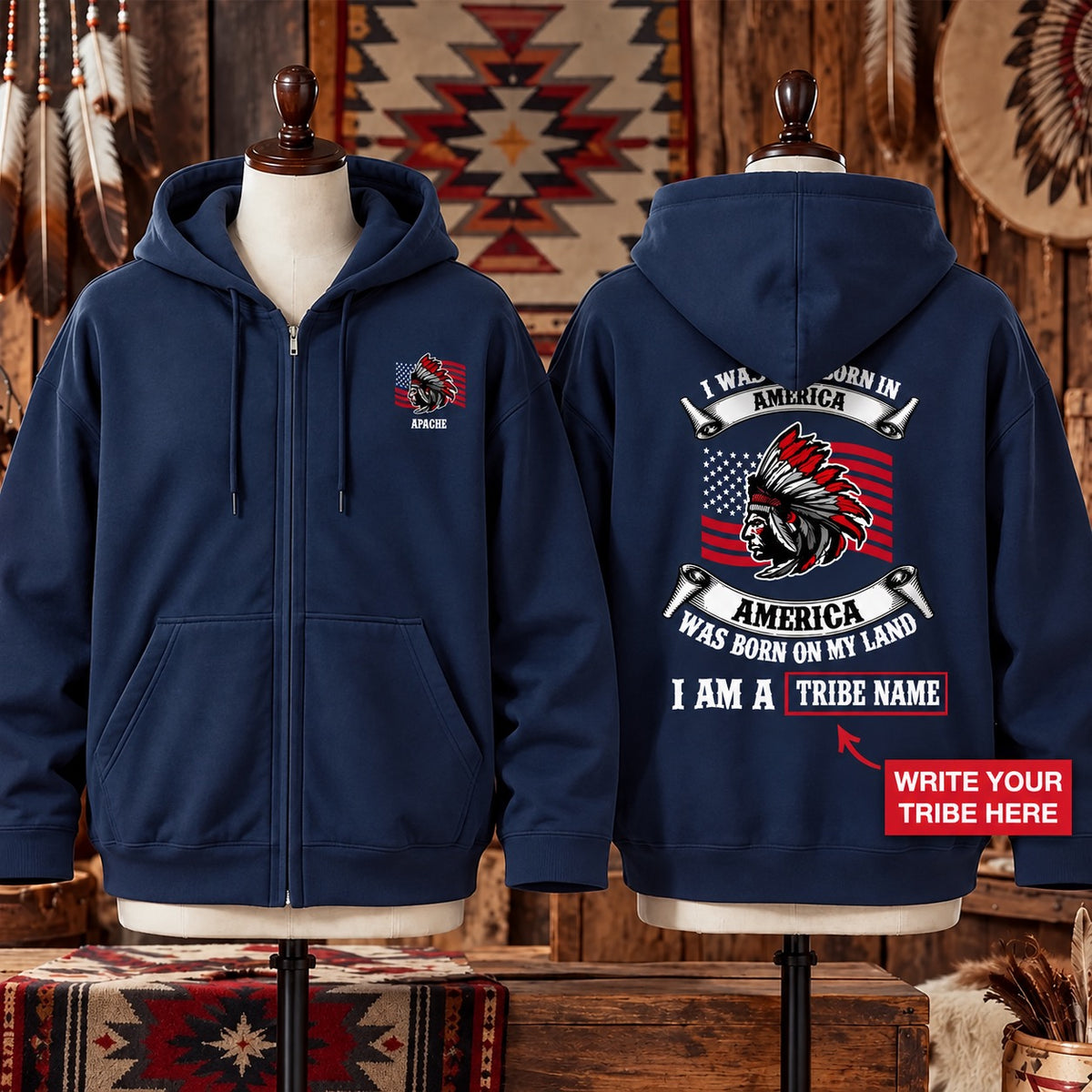 I Am Native - America Was Born On My Land - Custom Tribe - Two Sides Unisex Hoodie Zip