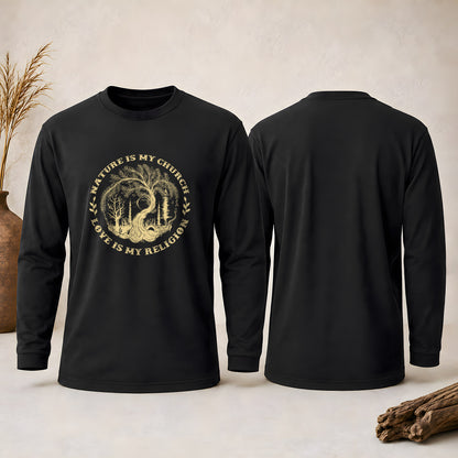 Nature Is My Church - Love Is My Religion Unisex Long Sleeve