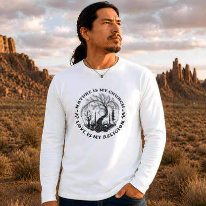 Nature Is My Church - Love Is My Religion Unisex Long Sleeve