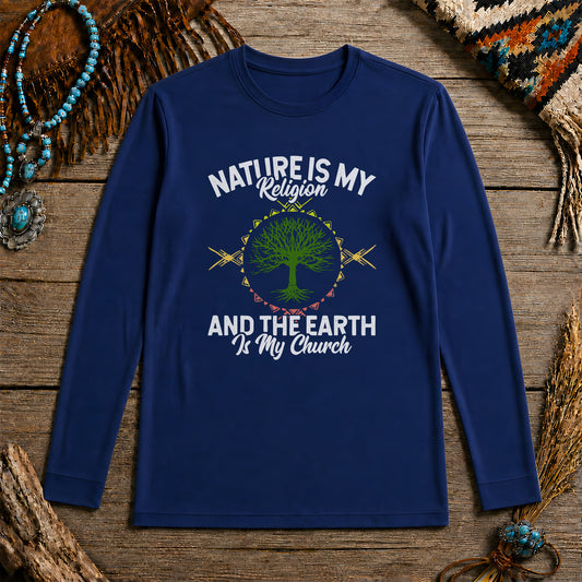 Nature Is My Religion And The Earth Is My Church Unisex Long Sleeve