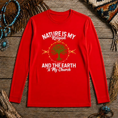 Nature Is My Religion And The Earth Is My Church Unisex Long Sleeve
