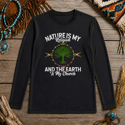 Nature Is My Religion And The Earth Is My Church Unisex Long Sleeve