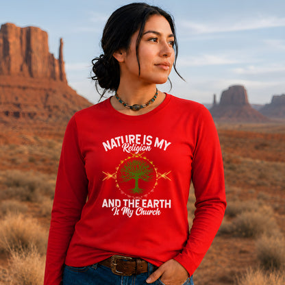 Nature Is My Religion And The Earth Is My Church Unisex Long Sleeve