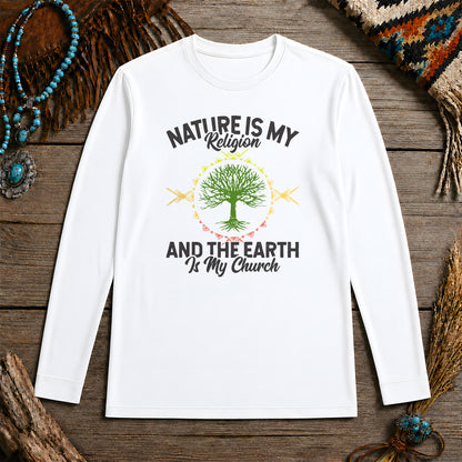 Nature Is My Religion And The Earth Is My Church Unisex Long Sleeve