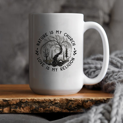 Nature Is My Church - Love Is My Religion Ceramic Coffee Mug