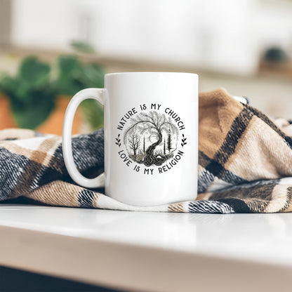 Nature Is My Church - Love Is My Religion Ceramic Coffee Mug