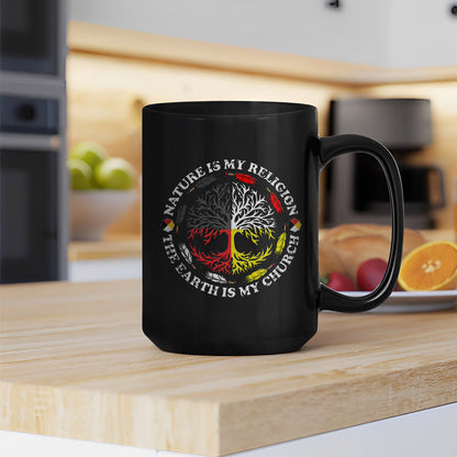 Nature Is My Religion - The Earth Is My Church Ceramic Coffee Mug