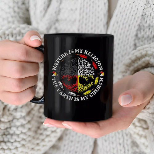 Nature Is My Religion - The Earth Is My Church Ceramic Coffee Mug