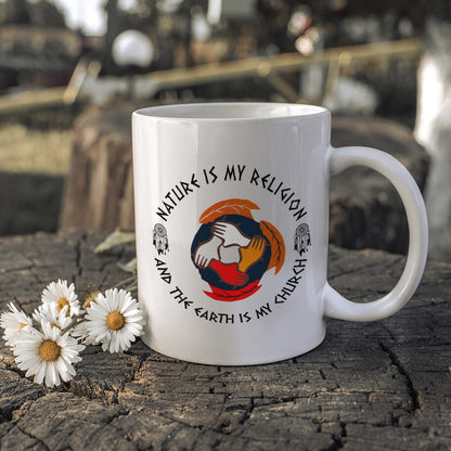 Nature Is My Religion, The Earth Is My Church - Unity Hands & Feathers Ceramic Coffee Mug