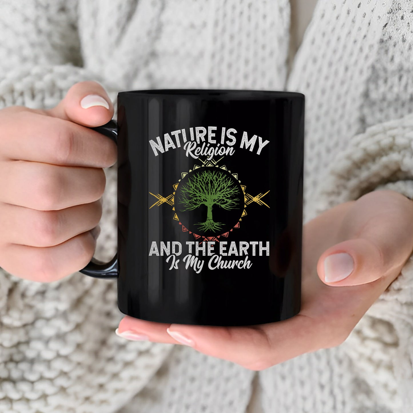 Nature Is My Religion And The Earth Is My Church Ceramic Coffee Mug
