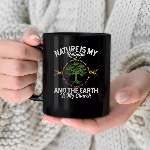 Nature Is My Religion And The Earth Is My Church Ceramic Coffee Mug