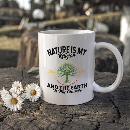 Nature Is My Religion And The Earth Is My Church Ceramic Coffee Mug