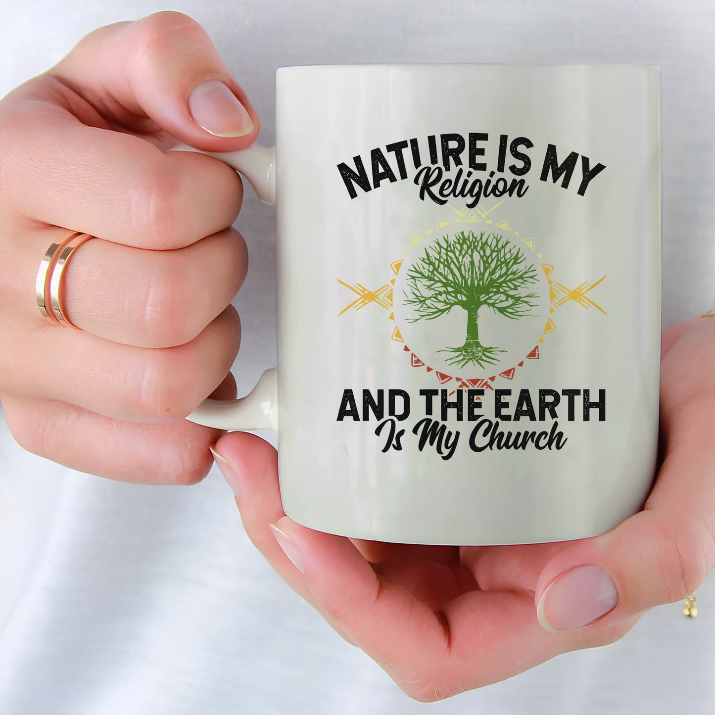 Nature Is My Religion And The Earth Is My Church Ceramic Coffee Mug