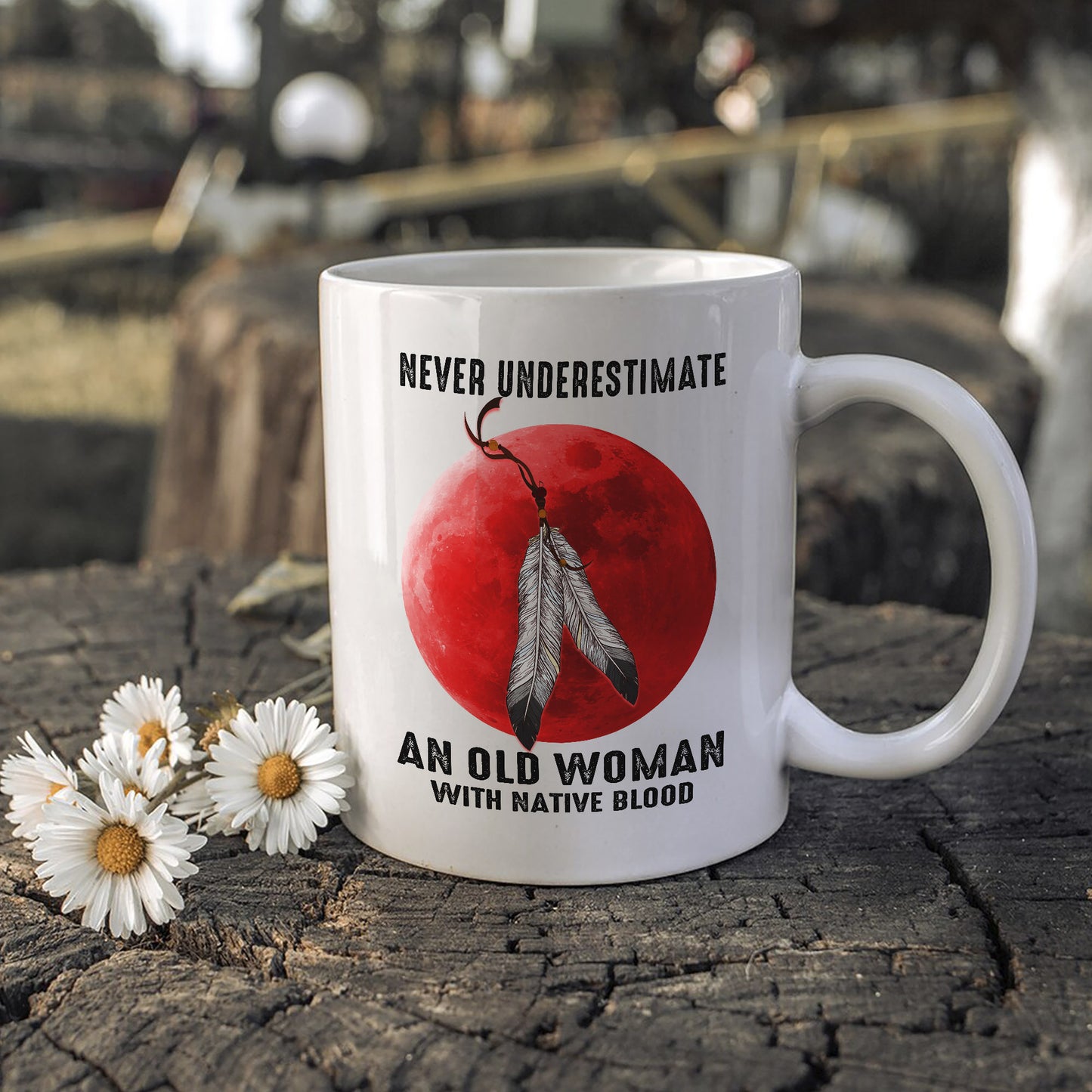 MMIW Never Underestimate An Old Woman With Native Blood Ceramic Coffee Mug