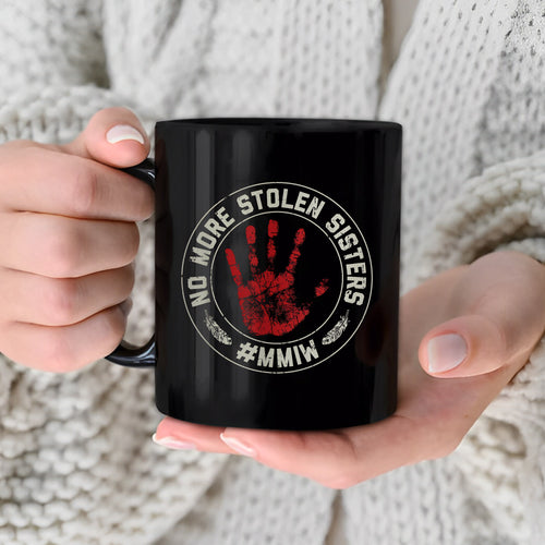 MMIW No More Stolen Sisters Ceramic Coffee Mug - Empowerment Mug for Missing and Murdered Indigenous Women