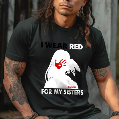 MMIW I Wear Red For My Sister, No More Stolen Sisters Shirts Red Hand Unisex T-Shirt/Hoodie/Sweatshirt