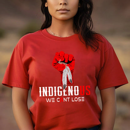 MMIW Indigenous We Can't Lose Unisex T-Shirt/Hoodie/Sweatshirt