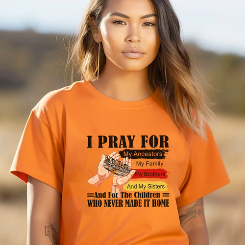 Every Child Matters I Pray For My Ancestors My Family And My Sisters Orange Day 041