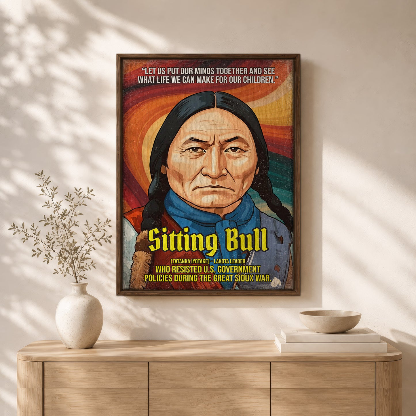 Sitting Bull Lakota Leader Quote Native American History Art Poster/Canvas