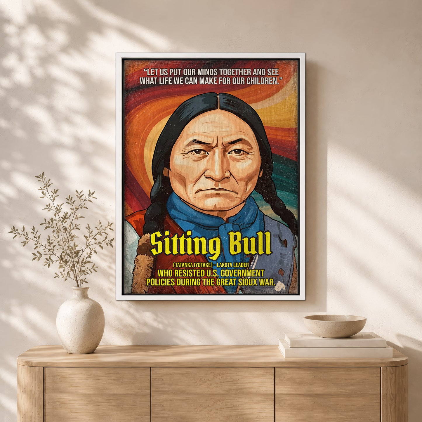 Sitting Bull Lakota Leader Quote Native American History Art Poster/Canvas
