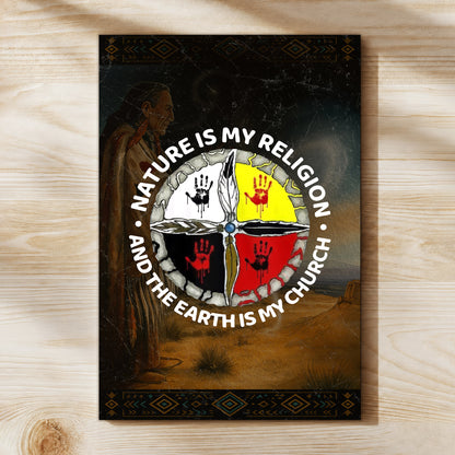 Nature Is My Religion - The Earth Is My Church Poster/Canvas