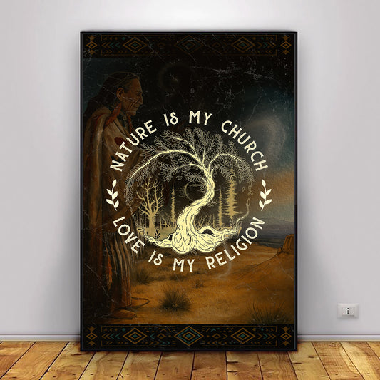 Nature Is My Church - Love Is My Religion Poster/Canvas