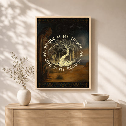 Nature Is My Church - Love Is My Religion Poster/Canvas