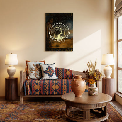 Nature Is My Church - Love Is My Religion Poster/Canvas