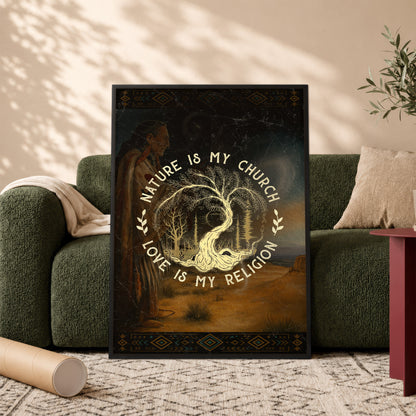 Nature Is My Church - Love Is My Religion Poster/Canvas