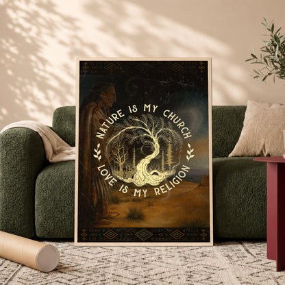 Nature Is My Church - Love Is My Religion Poster/Canvas
